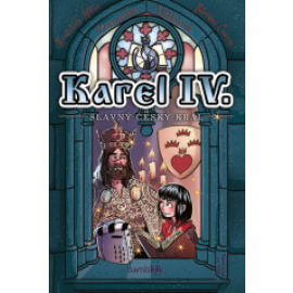 Karel IV. - Slavný český král
