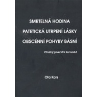 Smrtelná hodina. Patetická utrpení lásky. Obscénní pohyby básní - cena, srovnání