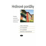 Hrdinové porážky. Podoby současné argentinské literatury - cena, srovnání