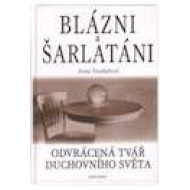 Blázni a šarlatáni-Odvrácená tvář duchovního světa - cena, srovnání