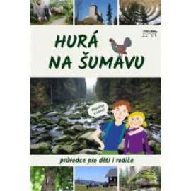 Hurá na Šumavu – Průvodce pro děti i rodiče