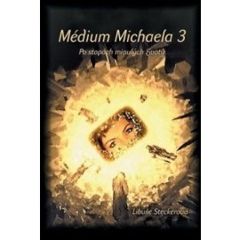 Médium Michaela 3 - Po stopách minulých životů