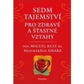 Sedm tajemství pro zdravé a šťastné vztahy