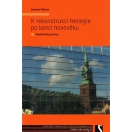 K rekonstrukci teologie po konci novověku
