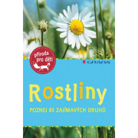 Rostliny - poznej 85 zajímavých druhů