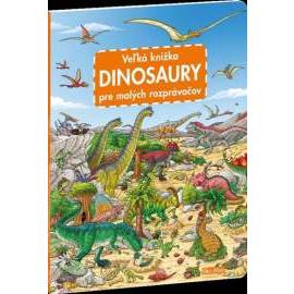 Veľká knižka - Dinosaury pre malých rozprávačov