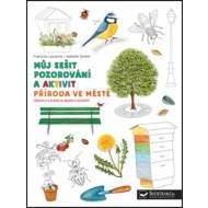 Příroda ve městě Můj sešit pozorování a aktivit - cena, srovnání