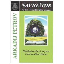 Navigátor: Ne nemocem, stárnutí a umíraní - Mnohoúrovňový krystal všeobecného vědomí