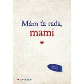 Mám ťa rada, mami