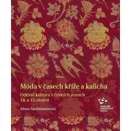 Móda v časech kříže a kalicha - Oděvní kultura v českých zemích 14. a 15. století - cena, srovnání