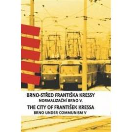 Brno-střed Františka Kressy / The City of František Kressa