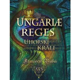 Uhorskí králi Ungariae Reges