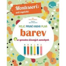 Moje první kniha plná barev se spoustou úžasných samolepek (Montessori: Svět úspěchů)