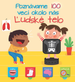 Poznávame 100 vecí okolo nás Ľudské telo