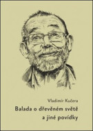Balada o dřevěném světě a jiné povídky - cena, srovnání