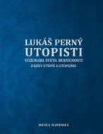 Utopisti. Vizionári sveta budúcnosti. Dejiny utopizmu a utópií. - cena, srovnání