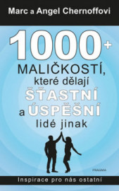 1000 + maličkostí, které dělají šťastní a úspěšní lidé jinak