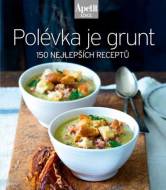 Polévka je grunt - 150 nejlepších receptů - cena, srovnání