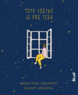 Toto všetko je pre teba - Knižka plná láskavosti - cena, srovnání