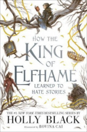 How the King of Elfhame Learned to Hate Stories