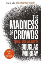 The Madness of Crowds - Gender, Race and Identity