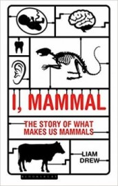 I, Mammal - The Story of What Makes Us Mammals