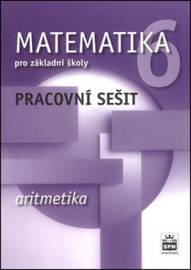 Matematika 6 pro základní školy Aritmetika Pracovní sešit