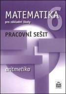Matematika 6 pro základní školy Aritmetika Pracovní sešit - cena, srovnání