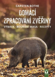 Domácí zpracování zvěřiny - výbava, bourání, recepty