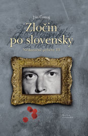 Zločin po slovensky - Neskutočné príbehy III