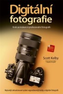 Digitální fotografie: Krok za krokem k profesionální fotografii - cena, srovnání