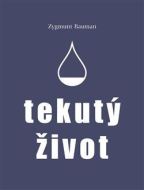 Tekutý život - Zygmunt Bauman - cena, srovnání