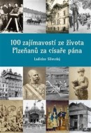 100 zajímavostí ze života Plzeňanů za císaře pána - cena, srovnání