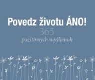 Povedz životu ÁNO! (365 pozitívnych myšlienok) - cena, srovnání