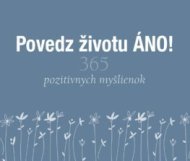 Povedz životu ÁNO! (365 pozitívnych myšlienok) - cena, srovnání