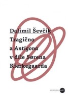 Tragično a Antigona v díle Sorena Kierkegaarda - cena, srovnání