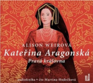 Kateřina Aragonská: Pravá královna (audiokniha) - cena, srovnání