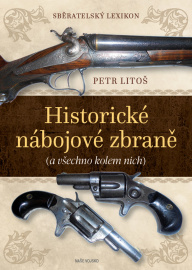 Sběratelský lexikon - Historické nábojové zbraně (a vše kolem nich)