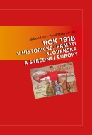 Rok 1918 v historickej pamäti Slovenska a strednej Európy - cena, srovnání