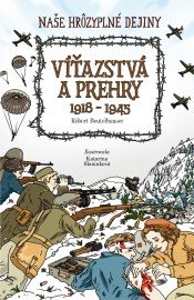 Naše hrôzyplné dejiny 6: Víťazstvá a prehry 1918 - 1945