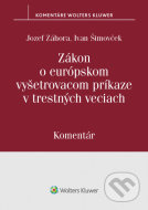 Zákon o európskom vyšetrovacom príkaze v trestných veciach - Komentár - cena, srovnání