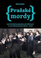 Pražské mordy - Skutečné kriminální případy z let monarchie (1880-1918) - cena, srovnání