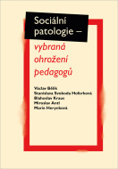 Sociální patologie - vybraná ohrožení pedagogů - cena, srovnání