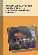 Střední, jižní a východní Evropa a rok 1918: společenské a mezinárodní souvislosti - cena, srovnání