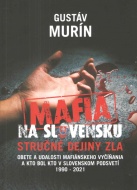 Mafia na Slovensku: Kto je kto? Stručné dejiny zla - cena, srovnání