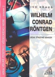 Wilhelm Conrad Röntgen – Dědic šťastné náhody