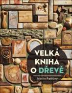 Velká kniha o dřevě - Martin Patřičný - cena, srovnání