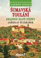 Tajemné stezky - Šumavská toulání - krajinou Zlaté stezky - cena, srovnání