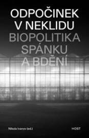 Odpočinek v neklidu - Biopolitika spánku a bdění