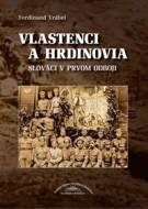 Vlastenci a hrdinovia - Slováci v prvom odboji - cena, srovnání